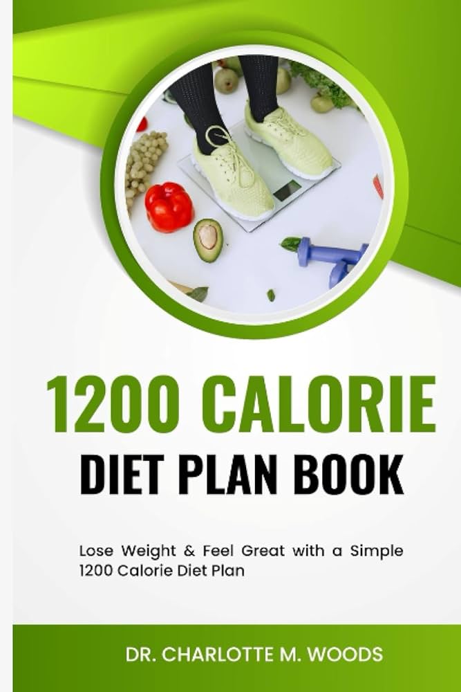 1200-calorie-diet-plan-book-lose-weight-feel-great-with-a-simple-1200-calorie-diet-plan-woods-dr-charlotte-m-9798373099516-amazon-com-books for Free Printable 1200 Calorie Diet Plan 1200 Calorie Diet plan Book: Lose Weight & Feel Great with a Simple 1200 Calorie Diet Plan: Woods, Dr. Charlotte M.: 9798373099516: Amazon.com: Books for Free Printable 1200 Calorie Diet Plan