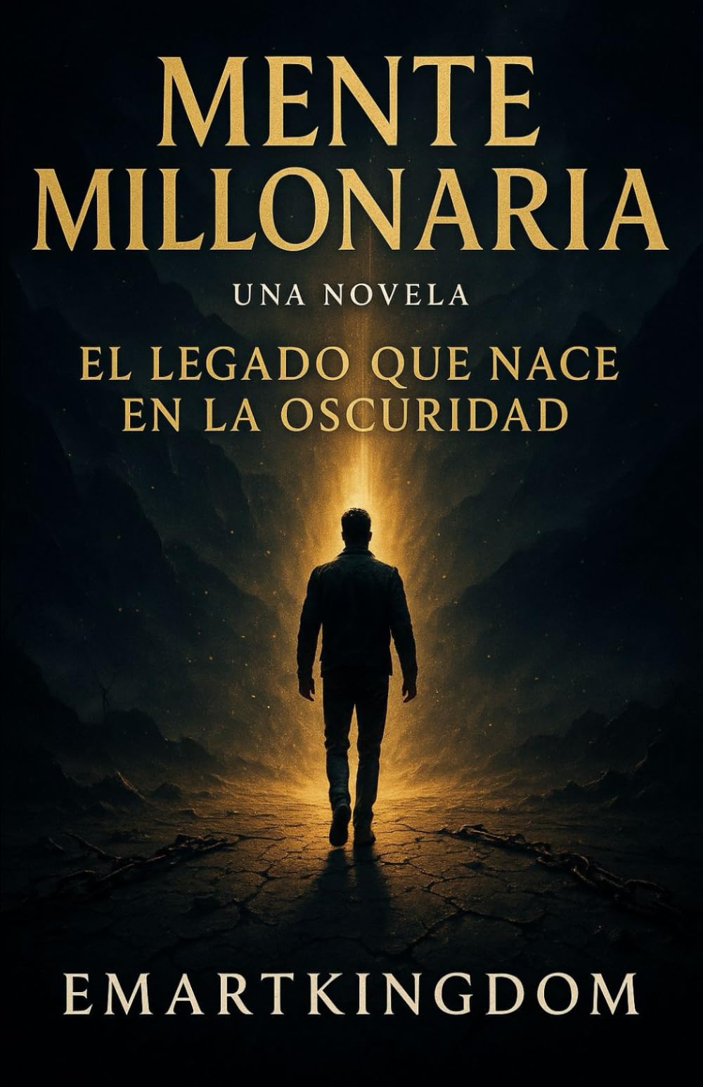 MENTE MILLONARIA: (UNA NOVELA) EL LEGADO QUE NACE EN LA OSCURIDAD