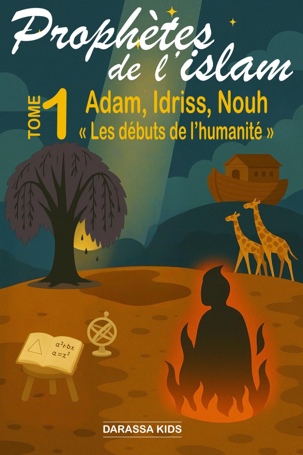Prophètes de l'islam - Tome 1 Adam, Idriss, Nouh: « Les débuts de l’humanité »