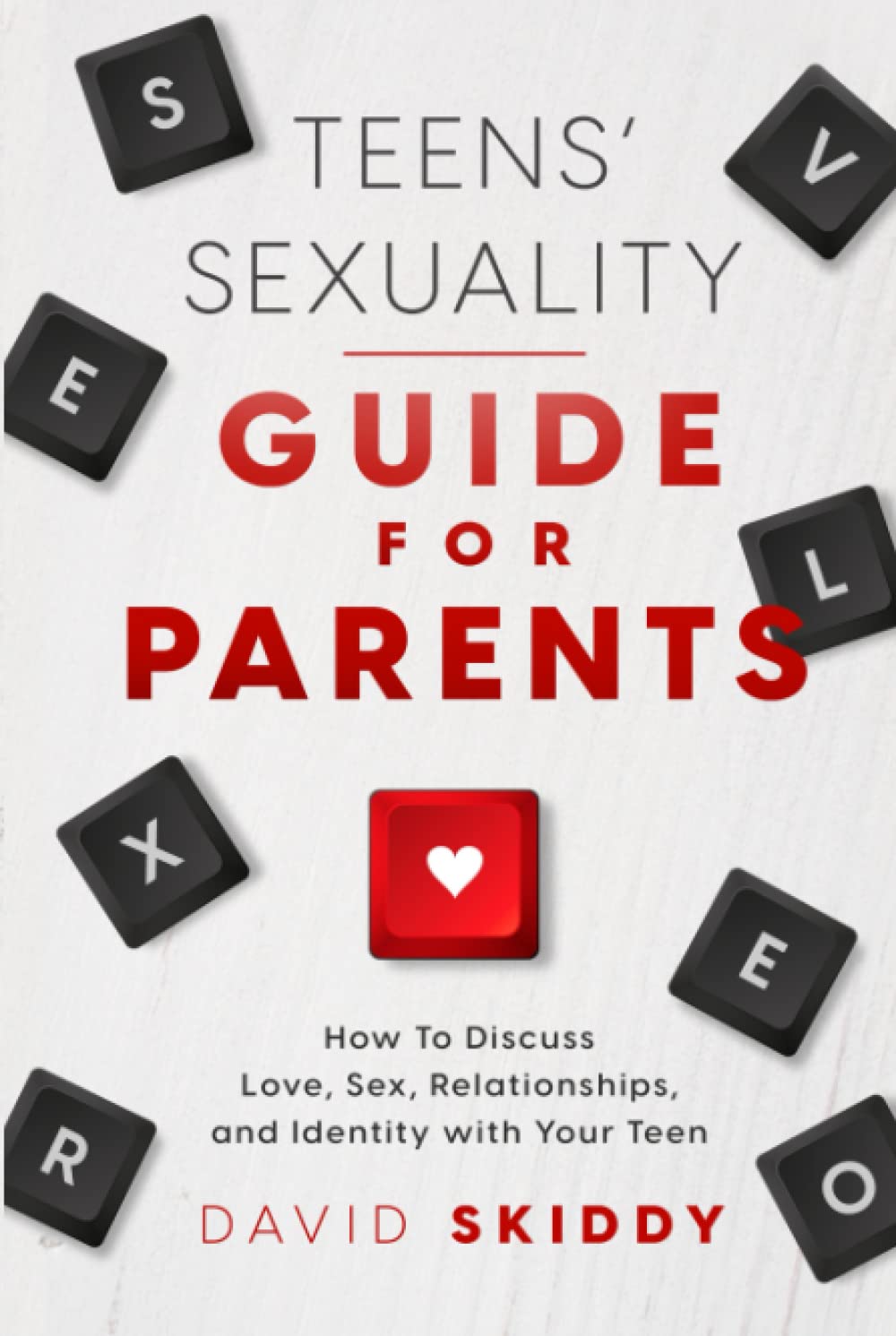 Teens' Sexuality Guide For Parents: How To Discuss Love, Sex, Relationships, And Identity With Your Teen