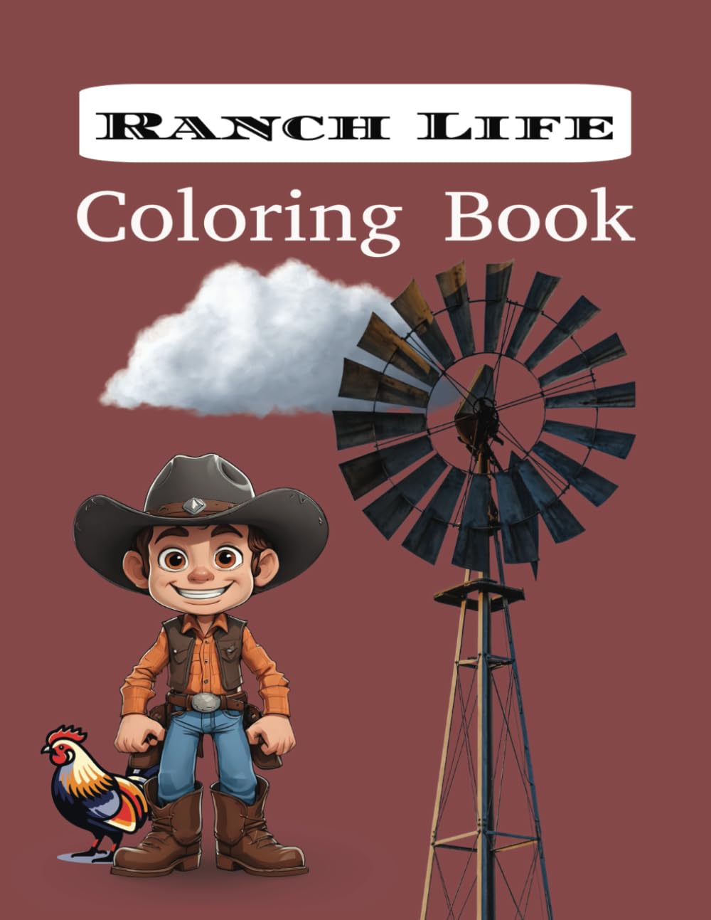 Ranch Life Coloring Book: Over 30 pages of coloring pages filled with horses, friendly farm animals, hardworking ranchers, big red barns, rodeo fun, and open pastures.
