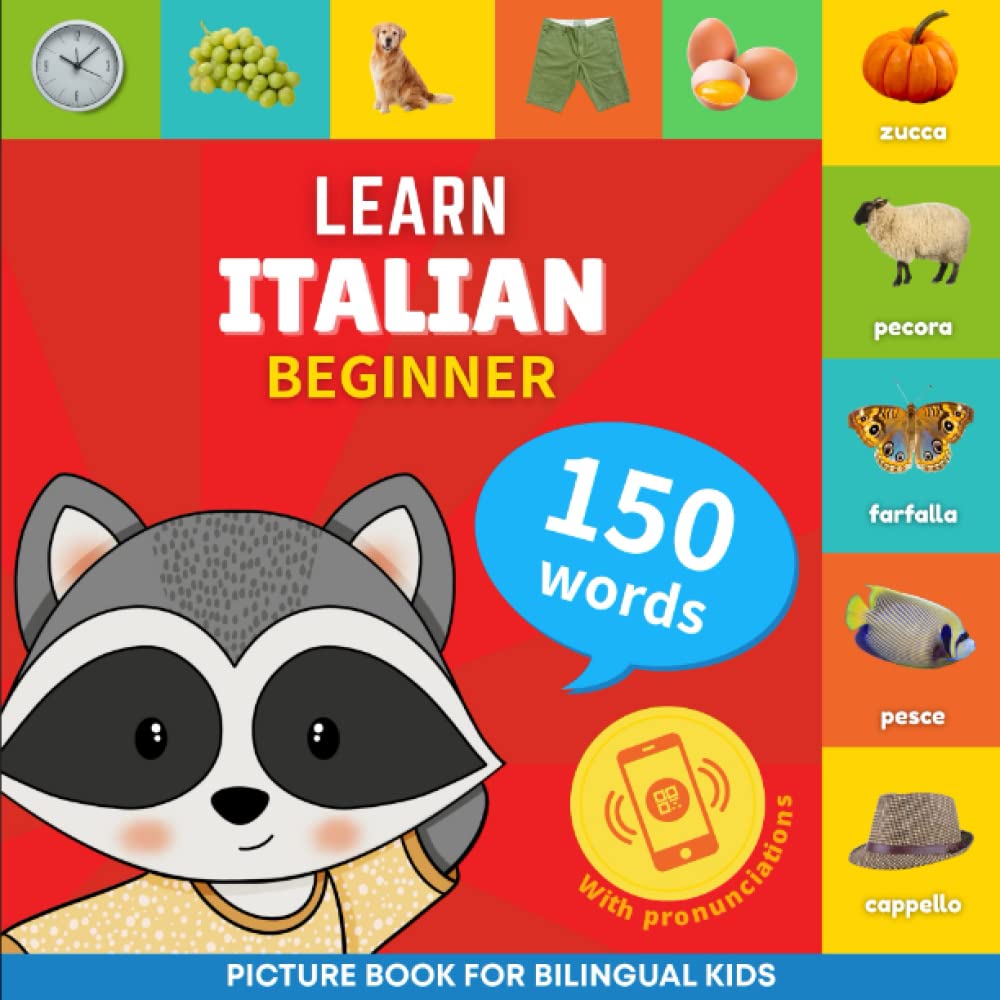 Learn italian - 150 words with pronunciations - Beginner: Picture book for bilingual kids: 1