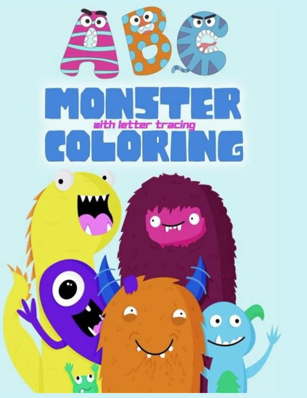 ABC Monster Coloring: Kids ABC's Monster Coloring Book With Letter and Number Tracing