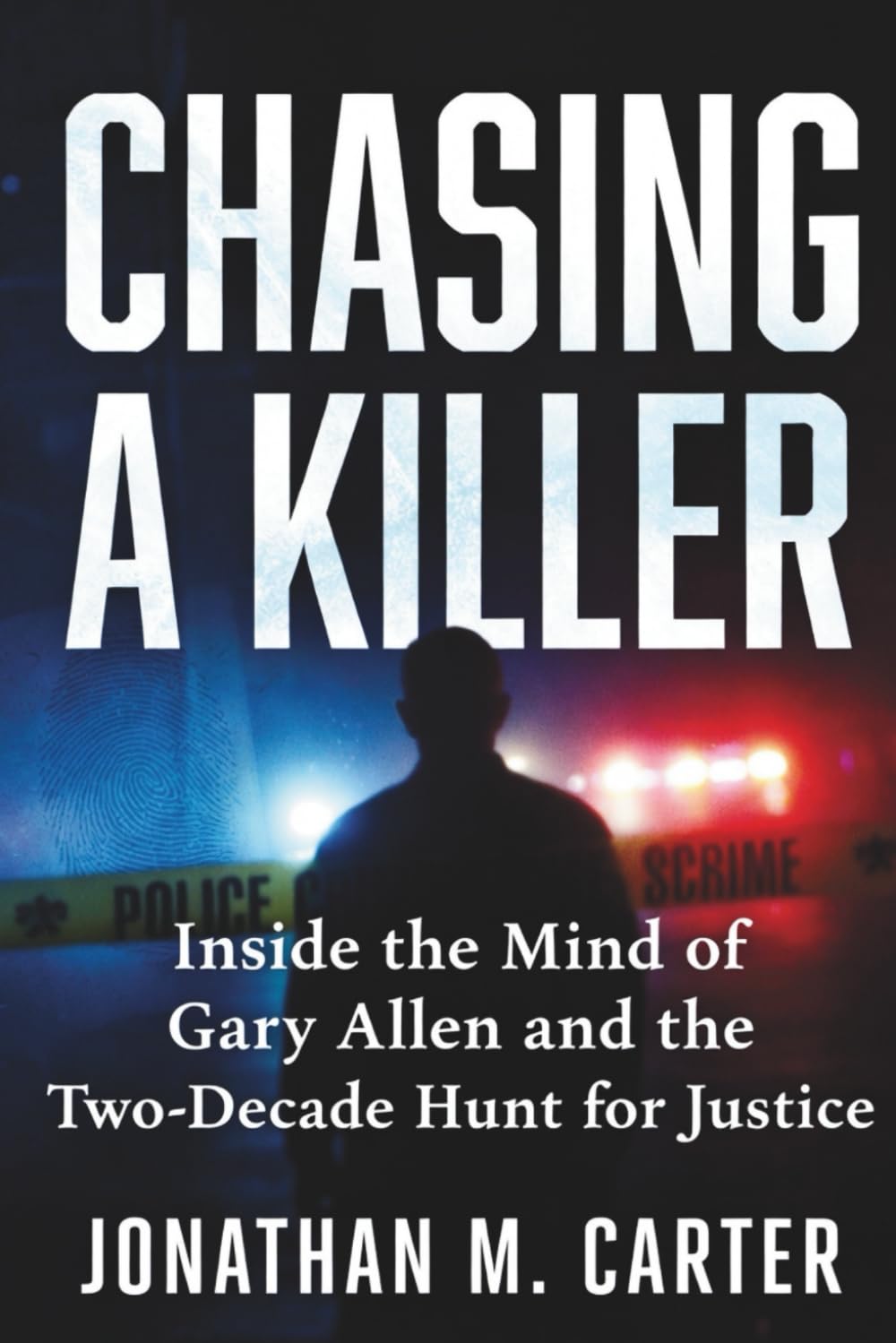 Chasing a Killer: Inside the Mind of Gary Allen and the Two-Decade Hunt for Justice