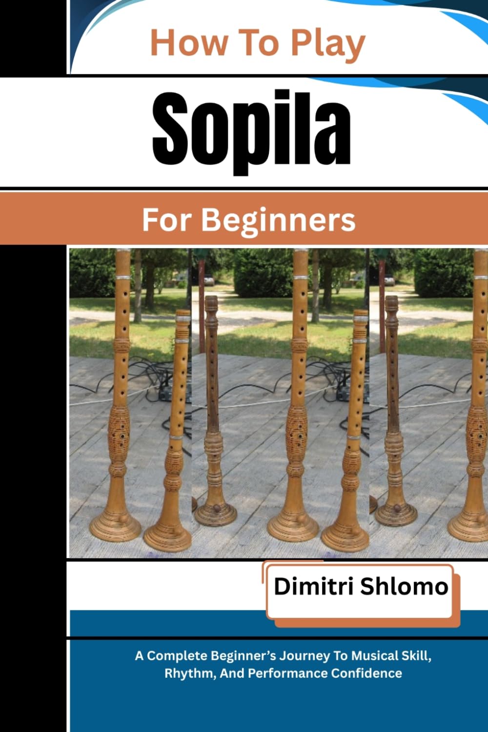 How To Play Sopila For Beginners: A Complete Beginner’s Journey To Musical Skill, Rhythm, And Performance Confidence