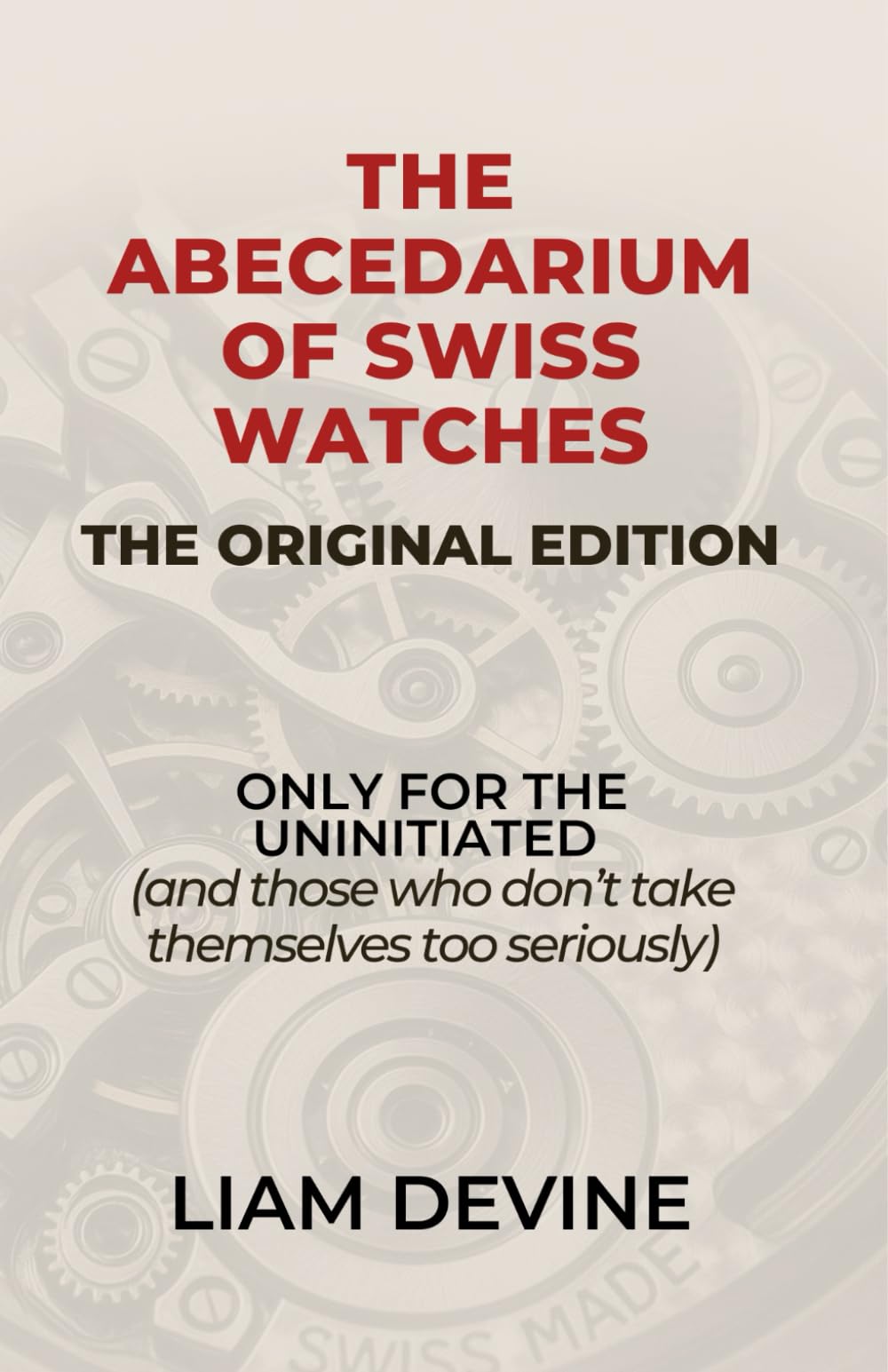 THE ABECEDARIUM OF SWISS WATCHES: (ONLY FOR THE UNINITIATED) and those who don't take themselves too seriously