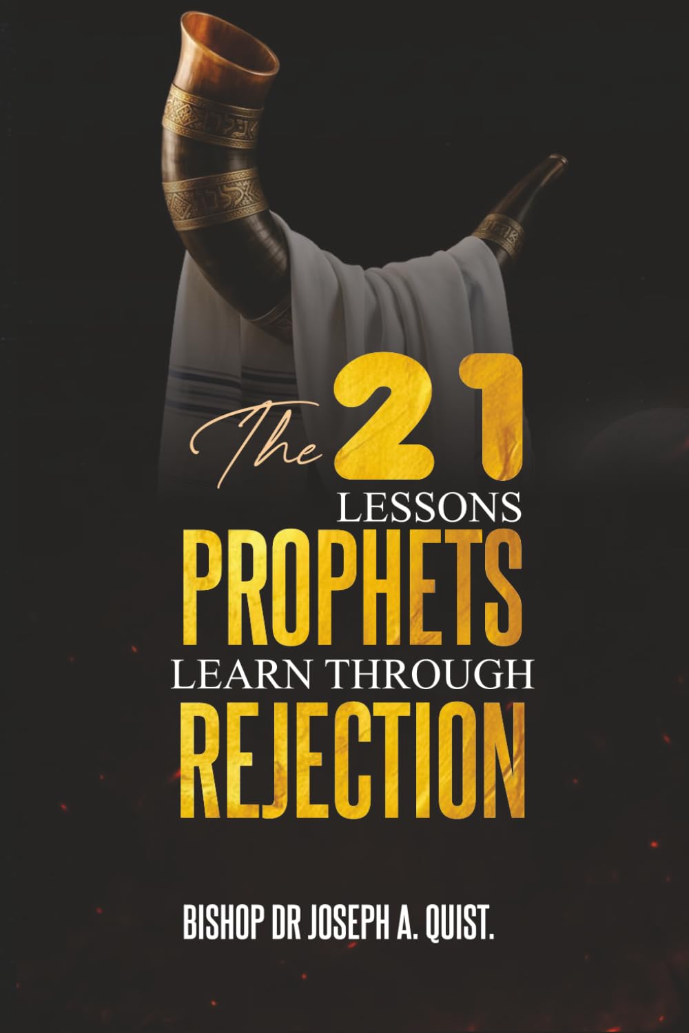 THE 21 LESSONS PROPHETS LEARN THROUGH REJECTION