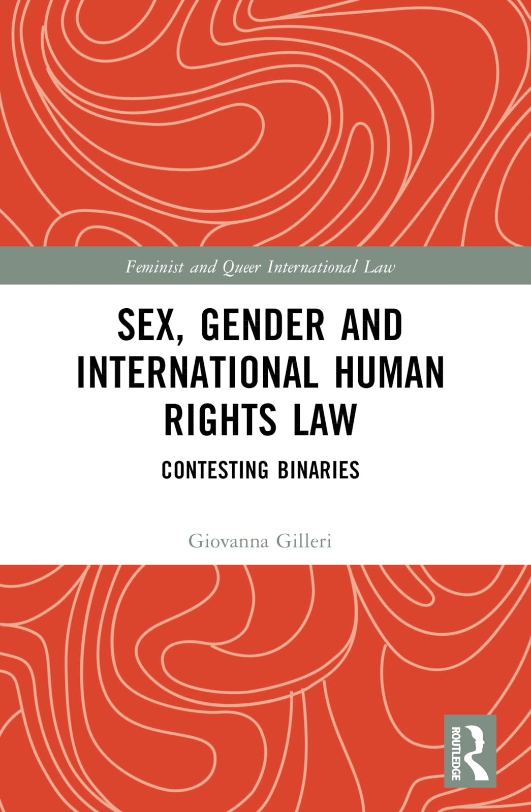 Sex, Gender and International Human Rights Law: Contesting Binaries (Feminist and Queer International Law)