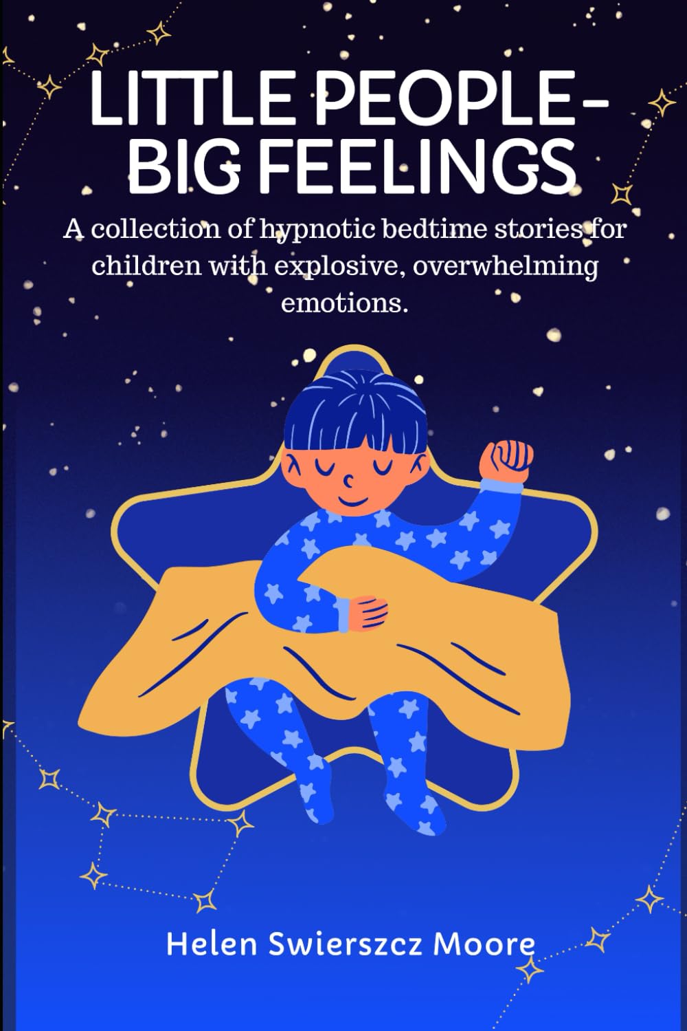 Little People - Big Feelings: A collection of hypnotic bedtime stories for children with explosive, overwhelming emotions
