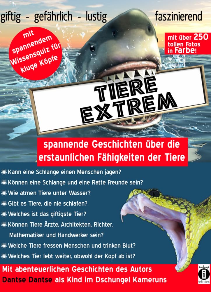 Tiere extrem – spannende Geschichten über die erstaunlichen Fähigkeiten der Tiere: Mit über 250 Farbfotos und abenteuerlichen Geschichten des Autors als Kind im Dschungel Kameruns