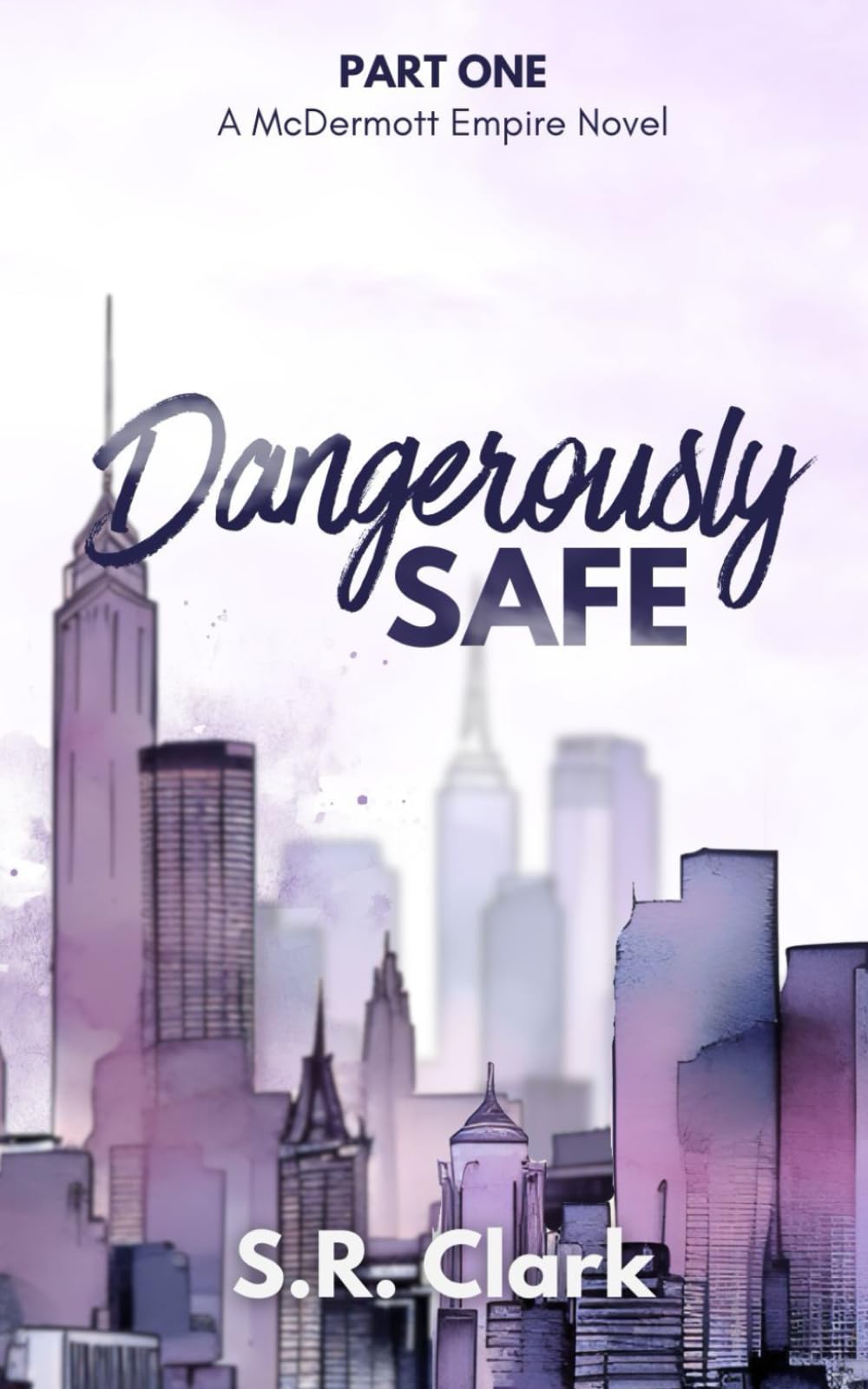 Dangerously Safe: A McDermott Empire Novel (Book One): 1