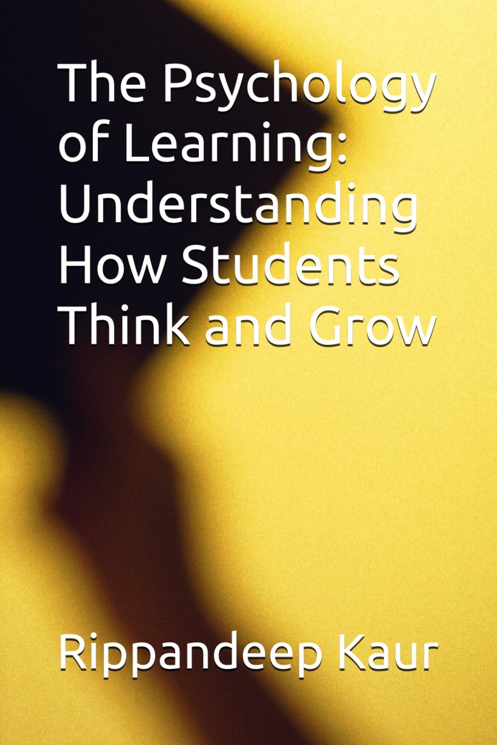 The Psychology of Learning: Understanding How Students Think and Grow