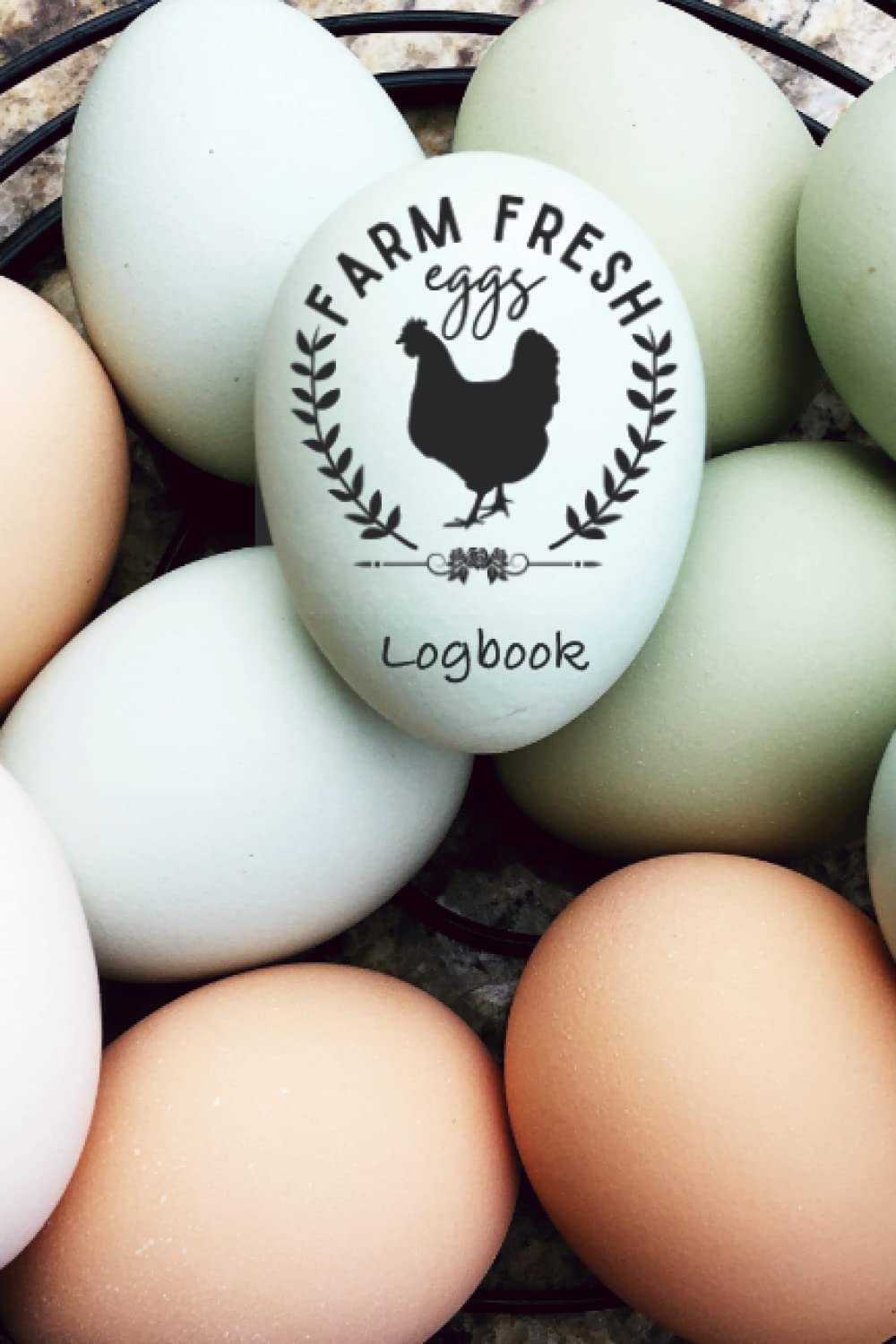 Farm Fresh Eggs Logbook: :: 12 Month Daily Egg Laying Log, Egg Sales Tracker, Medical Care Records, Coop Maintenance Log, and Flock Inventory Log... ... Gift for the Chicken Lover in Your Life!