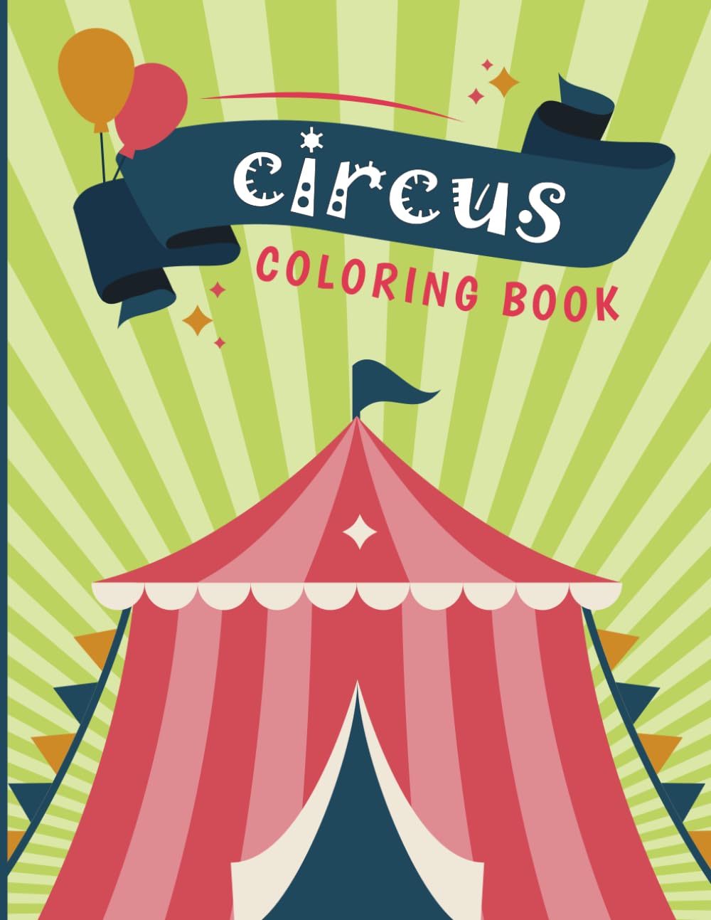 Circus Coloring Book for Kids Ages 4–8 Fun & Easy Circus Animals, Clowns, Acrobats and Big Top Coloring Pages