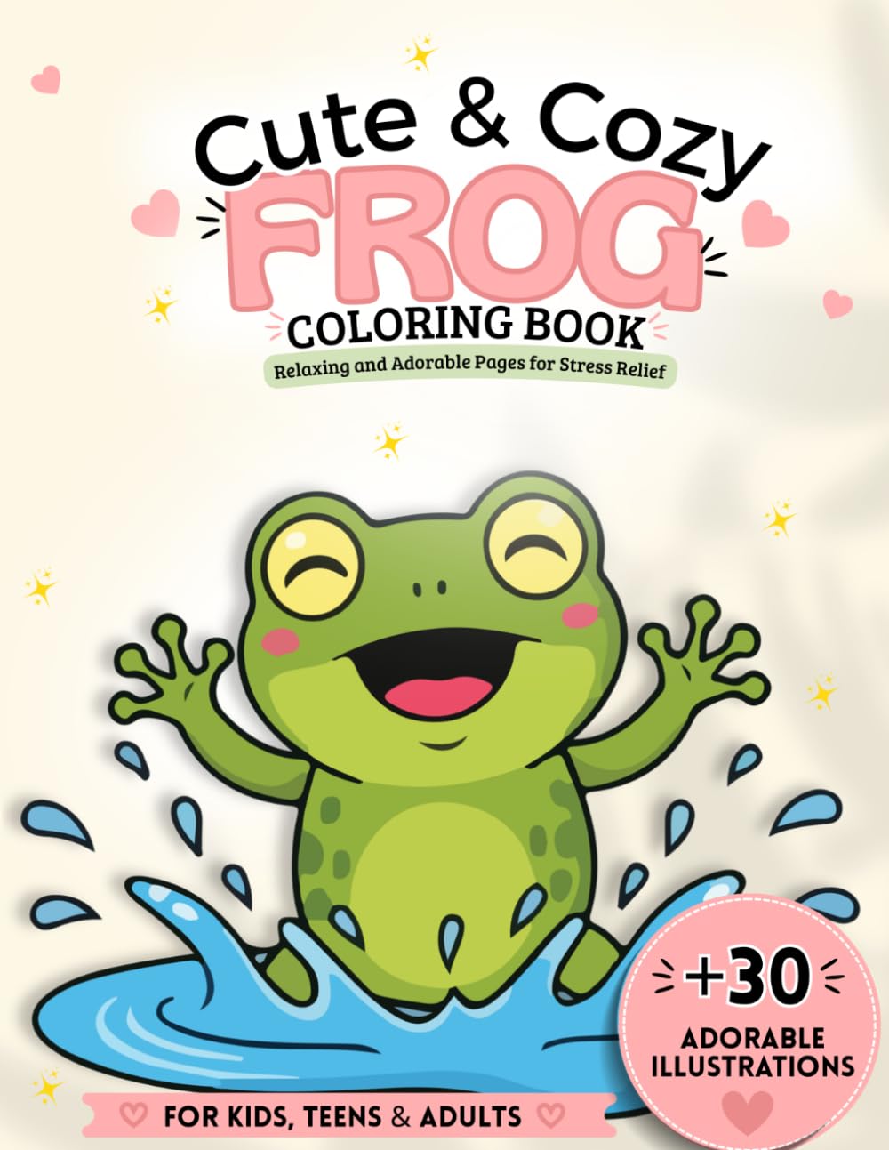 Cute & Cozy Frogs Coloring Book: Relaxing and Adorable Coloring Pages for Kids, Teens and Adults