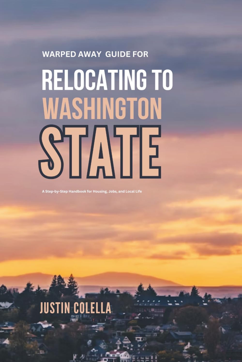 Warped Away Guide For Relocating to Washington State: What No One Tells You About Relocation — Until Now! (Relocate without Stress)