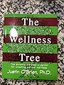The Wellness Tree: The Six-Step Program for Creating Optimal Wellness: The Dynamic Six-Step Program for Creating Optimal Wellness