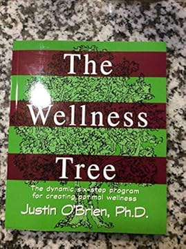The Wellness Tree: The Six-Step Program for Creating Optimal Wellness: The Dynamic Six-Step Program for Creating Optimal Wellness
