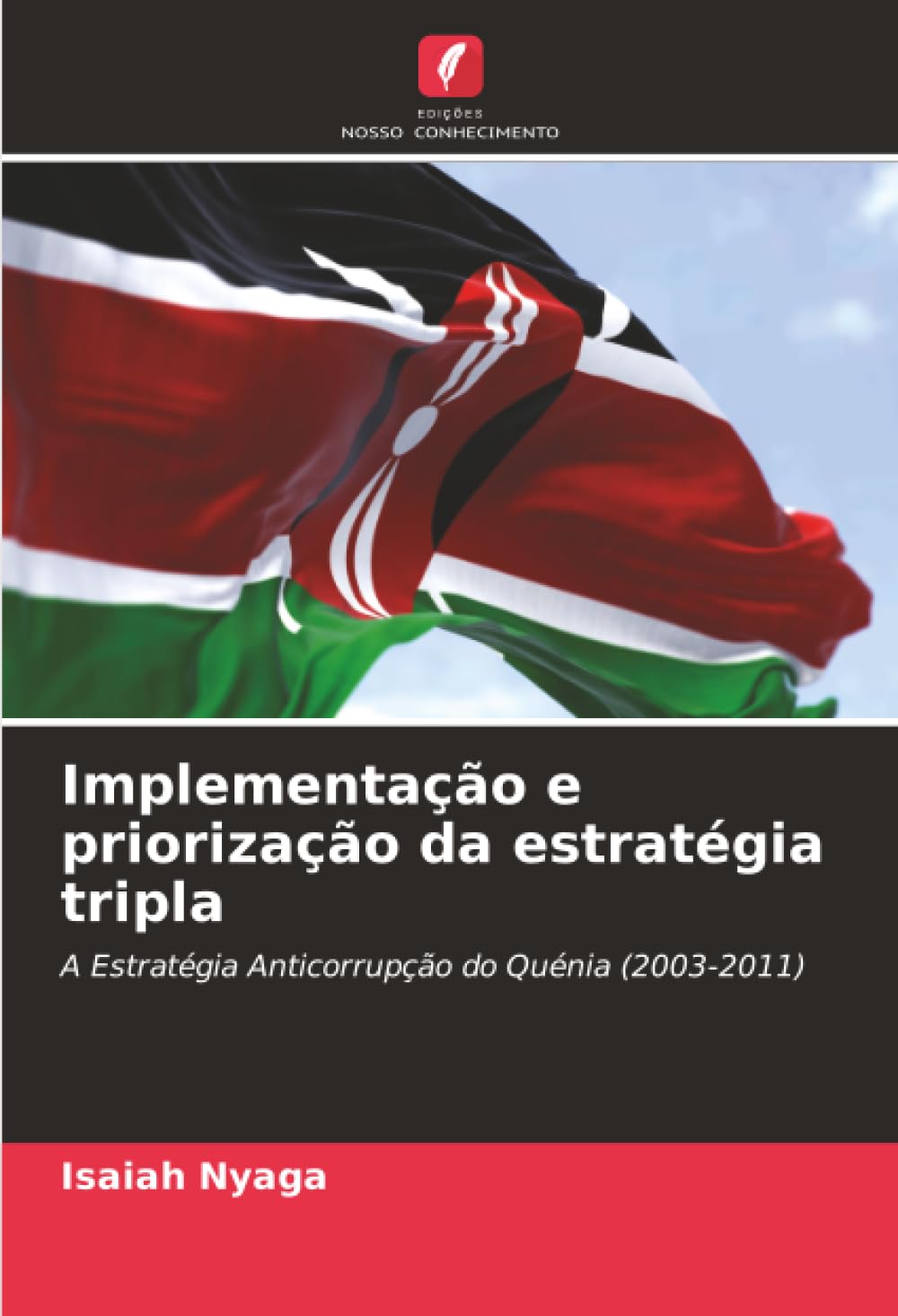 Implementação e priorização da estratégia tripla: A Estratégia Anticorrupção do Quénia (2003-2011)