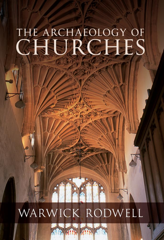The Archaeology of Churches by Professor Warwick Rodwell (Paperback, 2012)