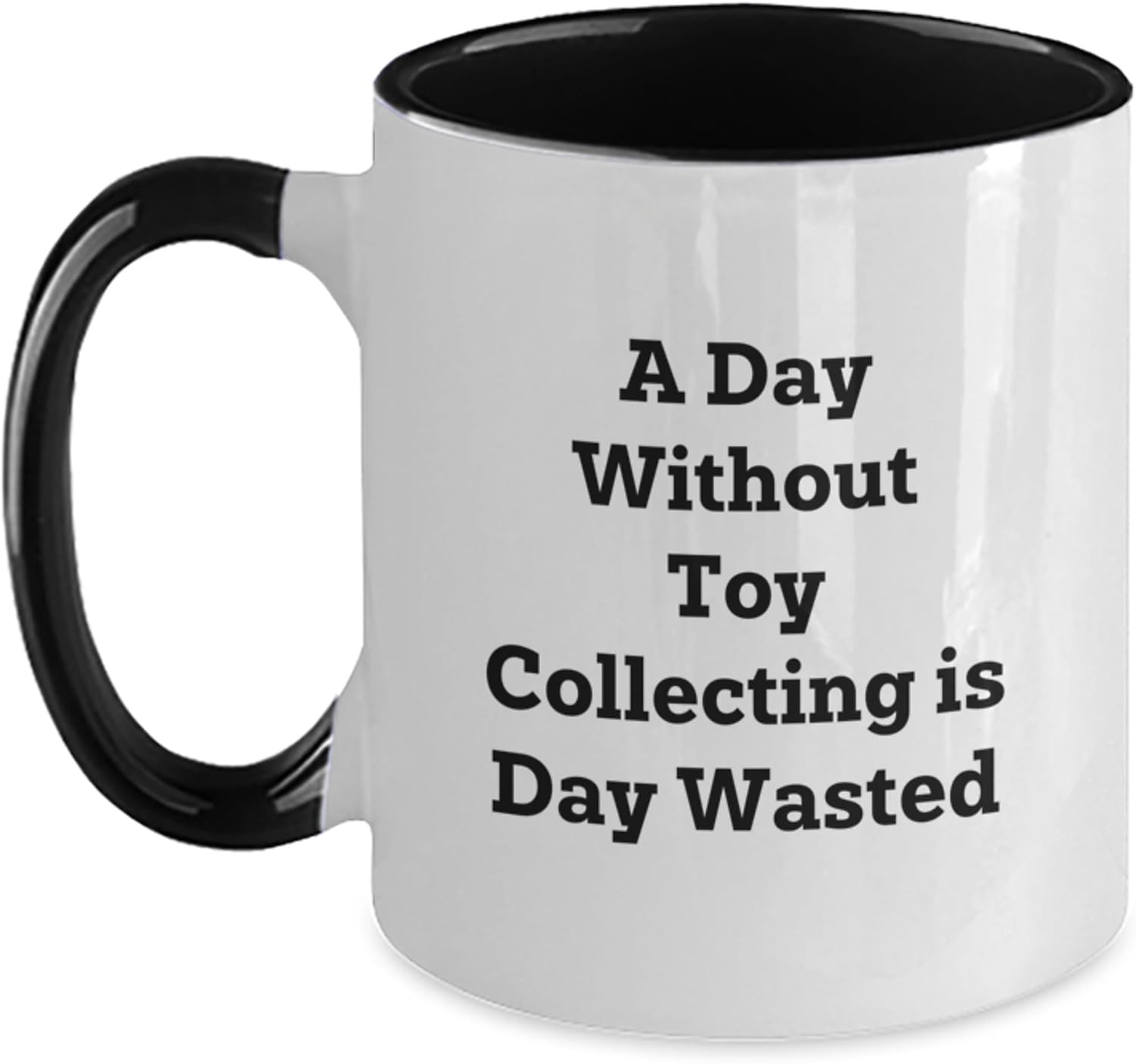 Funny Toy Collecting Gifts for Men, Women, or Friends - A Day Without Toy Collecting Is Day Wasted, Two Tone Coffee Mug, Birthday Unique Gifts from Family