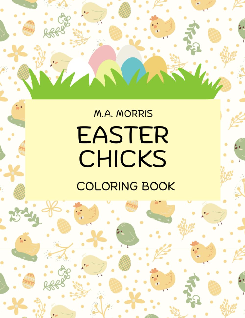 Easter Chicks Coloring Book: A Bold and Easy Coloring Book with 50 Cute Easter Chicks and Eggs