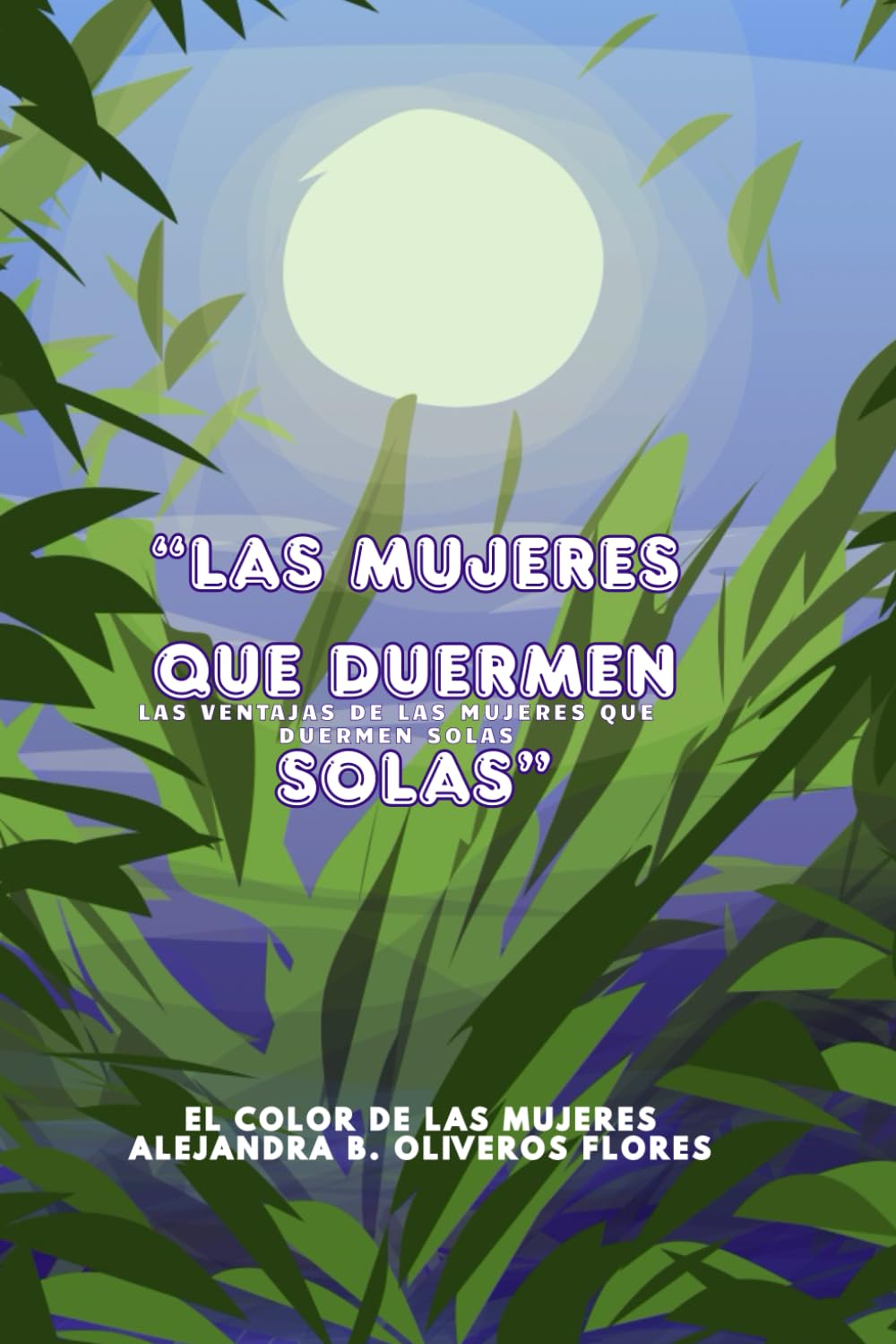 Las Mujeres que Duermen Solas: Las ventajas de las mujeres que duermen solas (Spanish Edition)