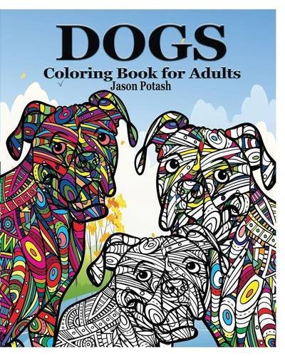 Dogs Coloring Book for Adults by Jason Potash (2015-12-17)