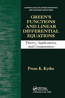 Greens Functions and Linear Differential Equations Chapman & Hall/CRC Applied Mathematics & Nonlinear Science