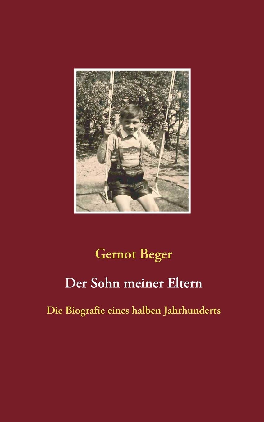 Der Sohn meiner Eltern: Die Biografie eines halben Jahrhunderts
