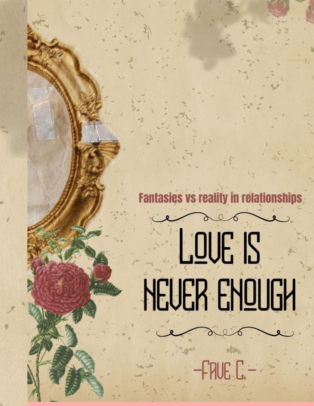 LOVE IS NEVER ENOUGH: FANTASIES VS REALITY IN RELATIONSHIPS