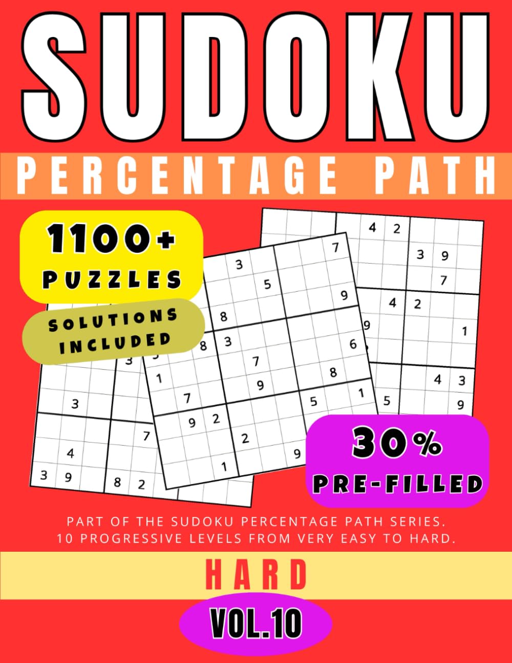 Sudoku Percentage Path - Volume 10 (1100+ Puzzles): Hard - About 30% Pre-Filled 9x9 Grids for an Intense and Satisfying Experience (for Adults)