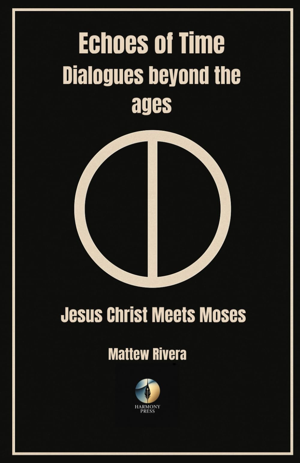 Jesus Christ Meets Moses (Echoes of Time - Dialogues Beyond the Ages)