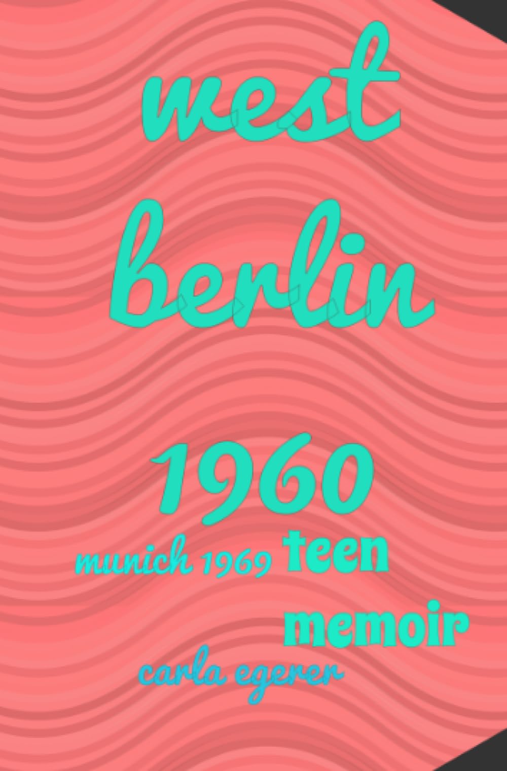West Berlin 1960 teen memoir Munich 1969: West Berlin