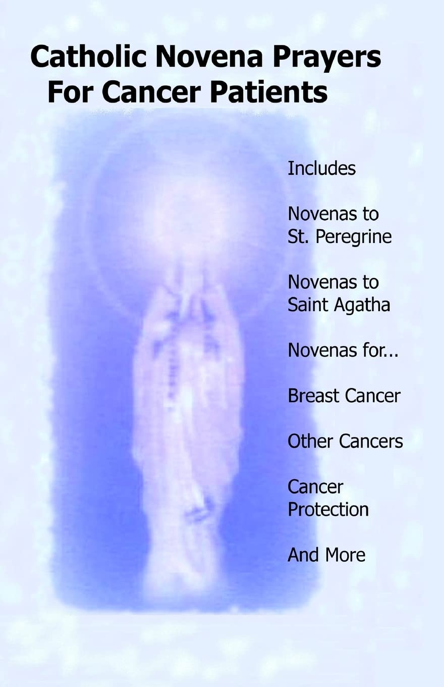 Catholic Novena Prayers For Cancer Patients: Learn About Cancer Novenas, Cancer Prevention Novenas, Breast Cancer Novenas, Cancer Prayers, Breast Cancer Prevention Novenas, & More