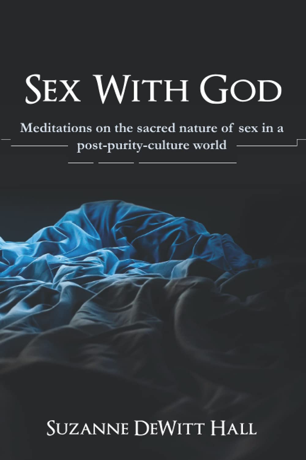 Sex With God: Meditations on the sacred nature of sex in a post-purity-culture world (The Where True Love Is Devotionals)