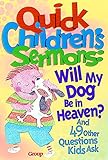 Quick Children's Sermons: Will My Dog Be in Heaven?: and 49 Other Questions Kids Ask