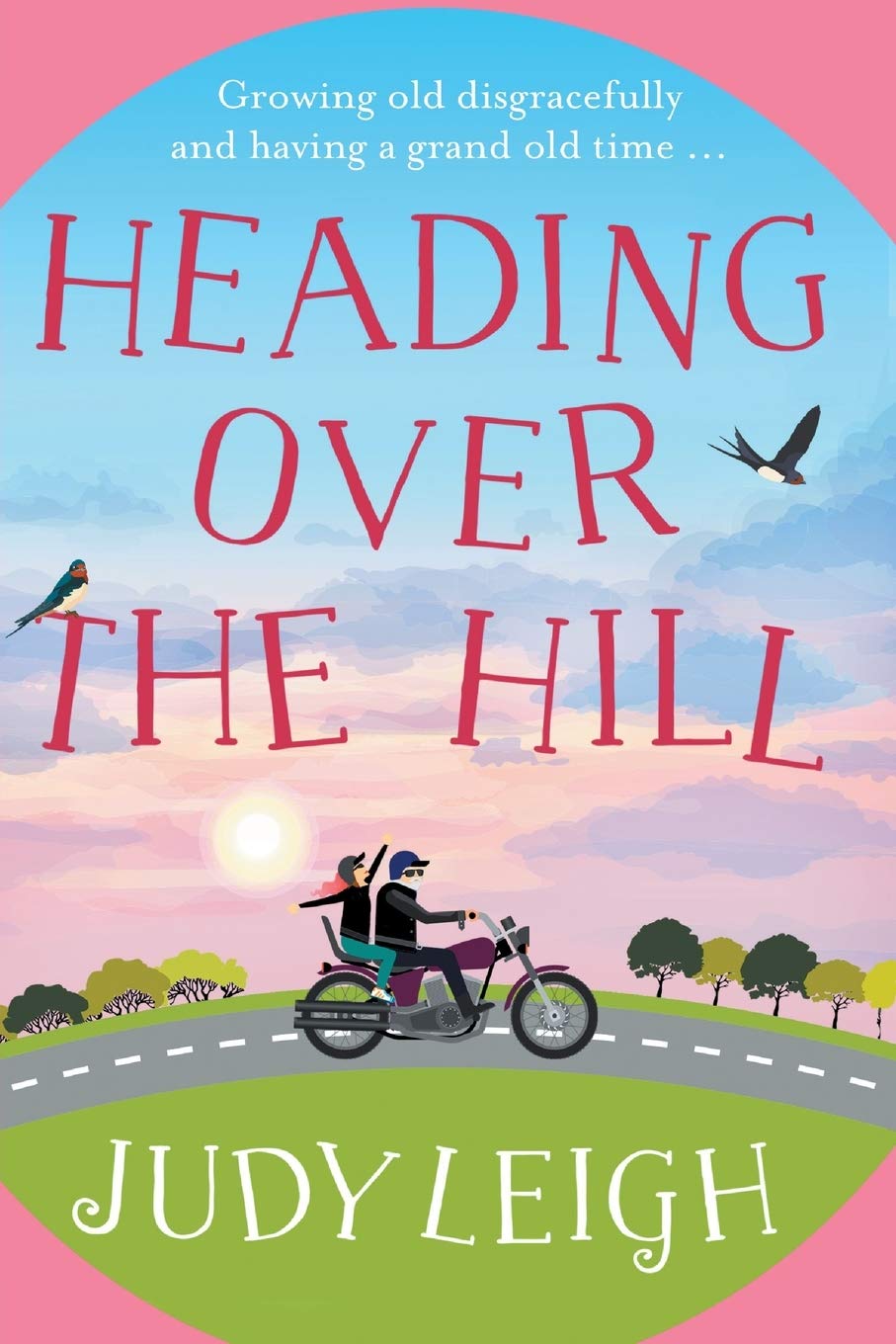 Heading Over the Hill: The perfect funny, uplifting read from USA Today bestseller Judy Leigh