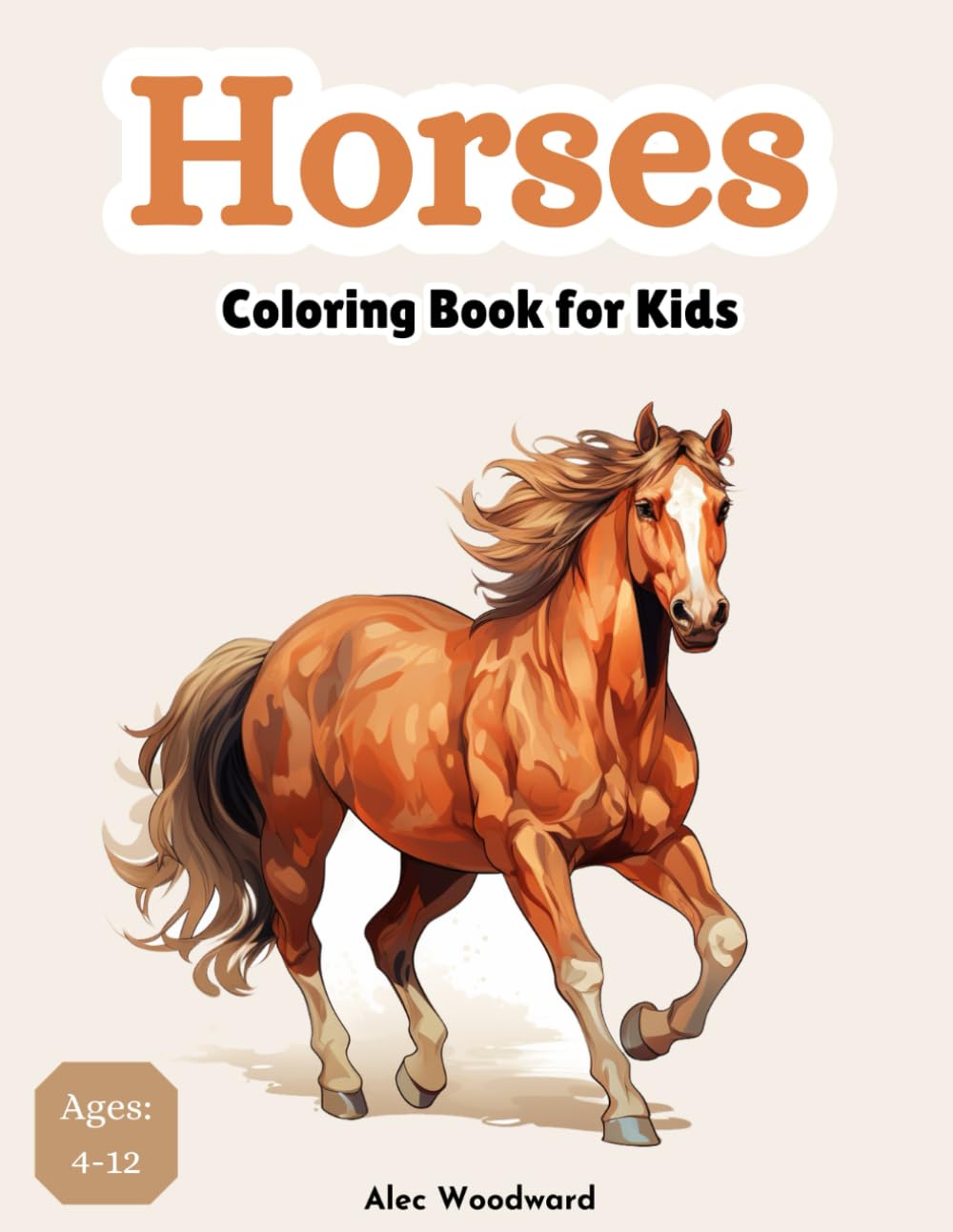 Horses Coloring Book for Kids Ages 4-12: With 54 Horses, Gorgeous, Beautiful Designs for Boys, Girls, Kids and Teens (Animals Coloring Books Series)