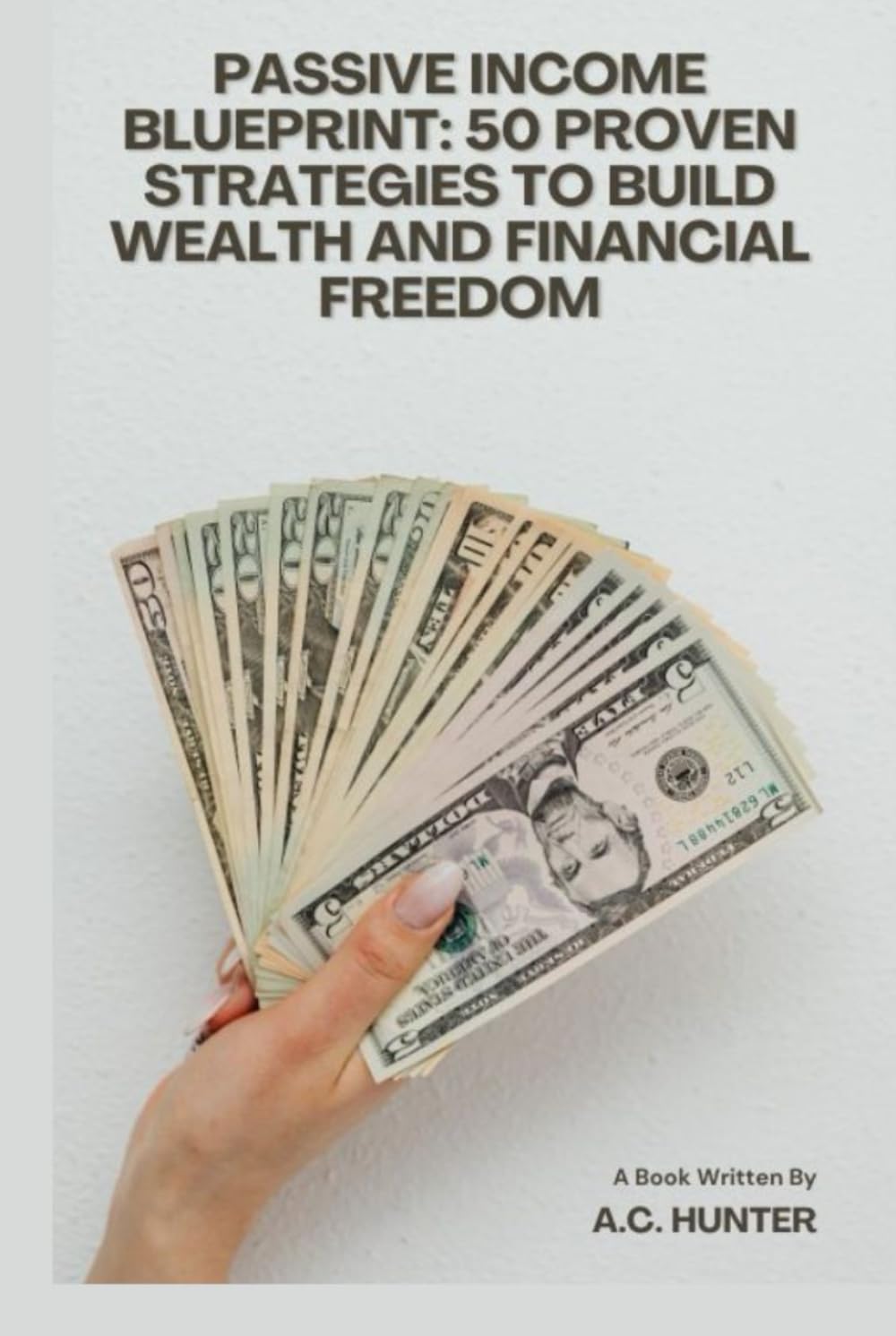 Passive Income Blueprint: 50 Proven Strategies to Build Wealth and Financial Freedom