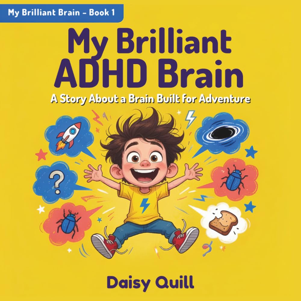 My Brilliant ADHD Brain: A Story About a Brain Built for Adventure