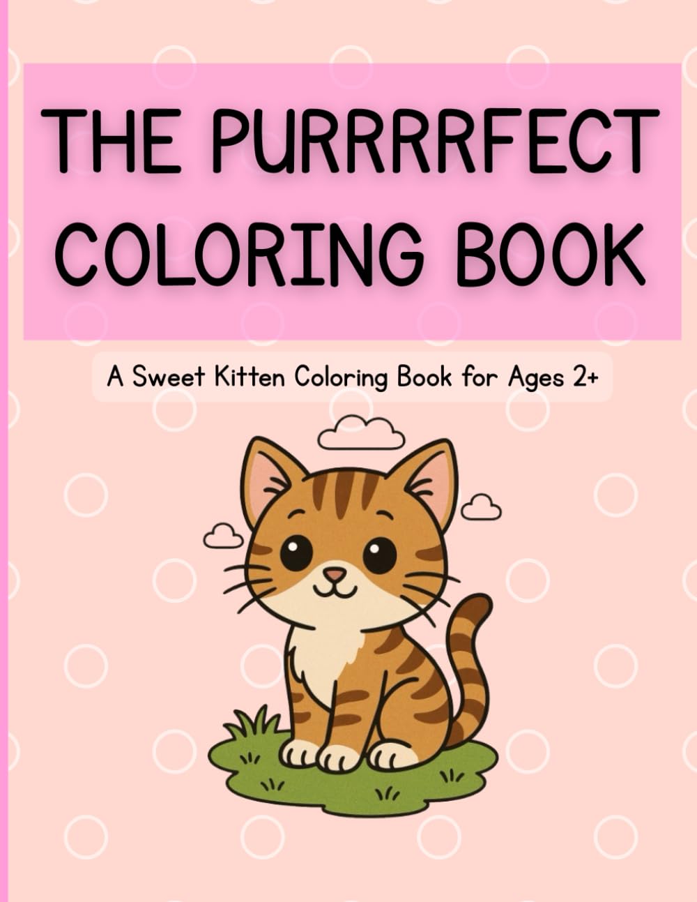 The PURRRRFECT Coloring Book: A Sweet Kitten Coloring Book for Ages 2+