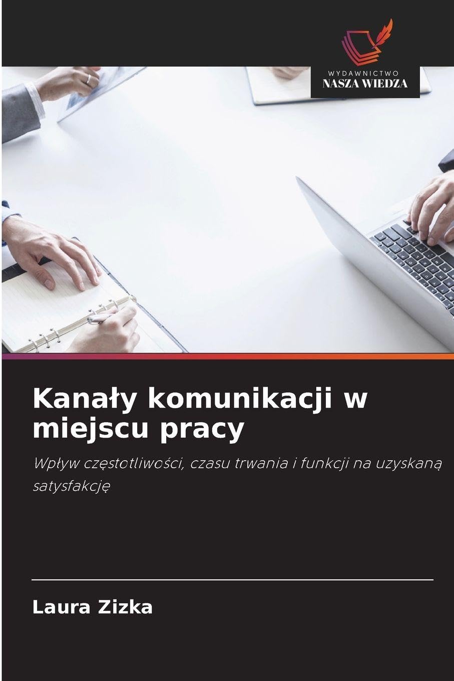 Kana¿y komunikacji w miejscu pracy: Wp¿yw cz¿stotliwo¿ci, czasu trwania i funkcji na uzyskan¿ satysfakcj¿