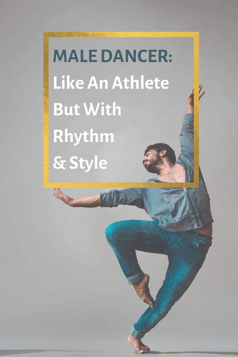 Male Dancer - Like an Athlete but with Rhythm & Style Choreography Journal: A Lined Notebook for Men That Dance