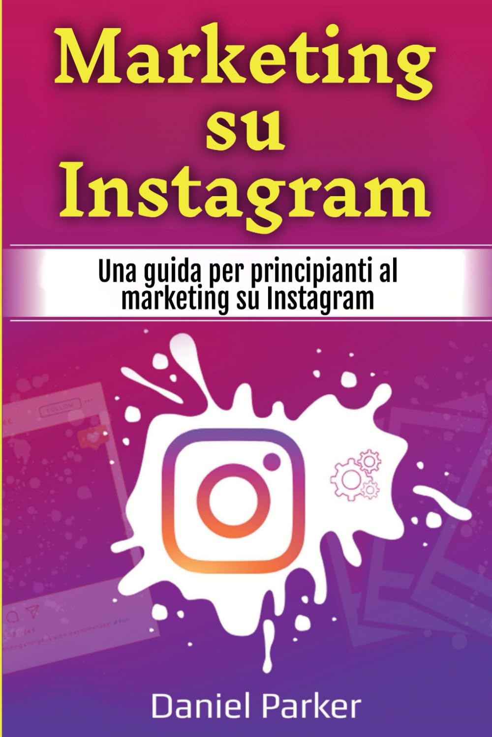 Marketing su Instagram: Una guida per principianti al marketing su Instagram