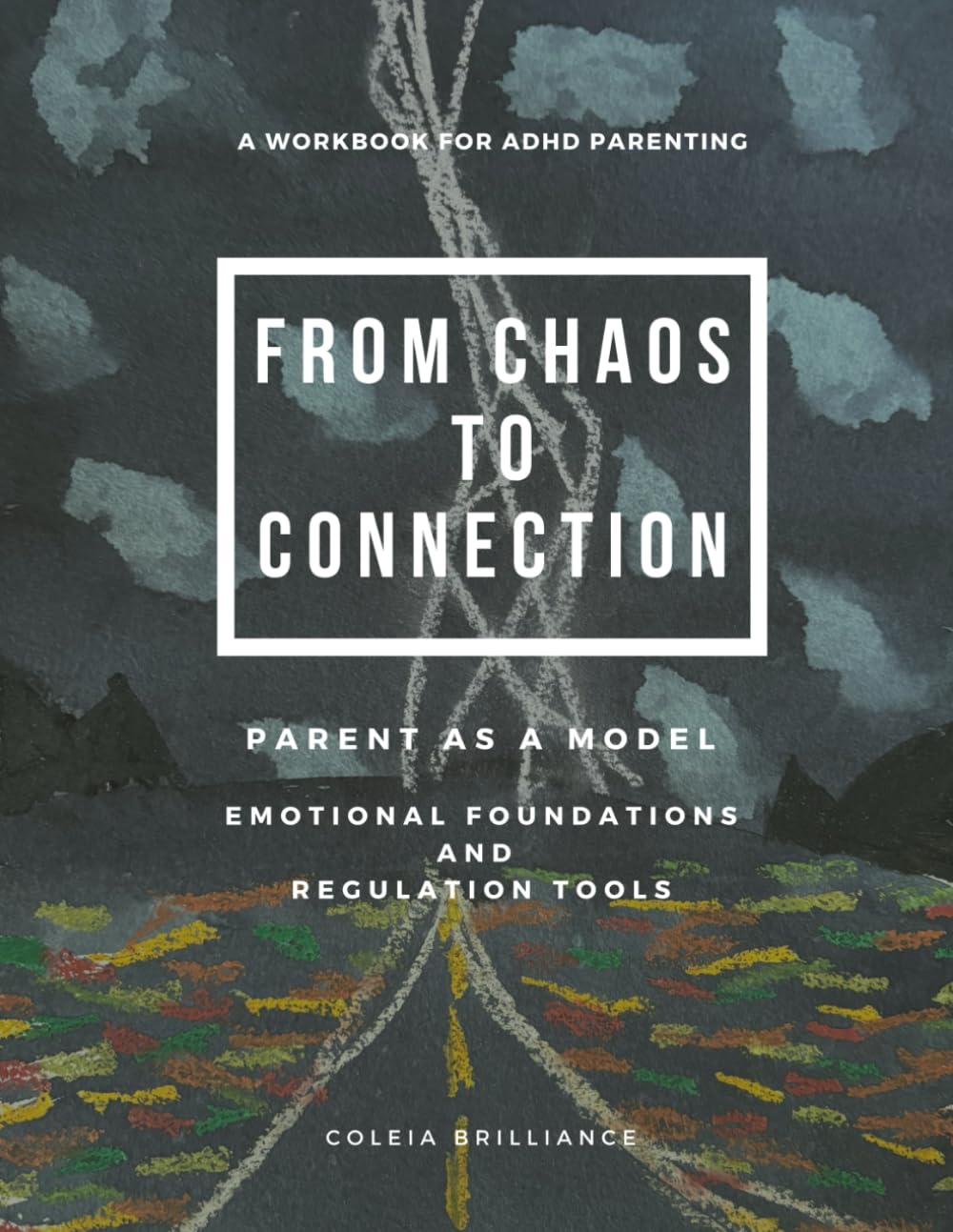 Parent As A Model: Emotional Foundations and Regulation Tools (From Chaos to Connection: Parenting ADHD Brilliantly)