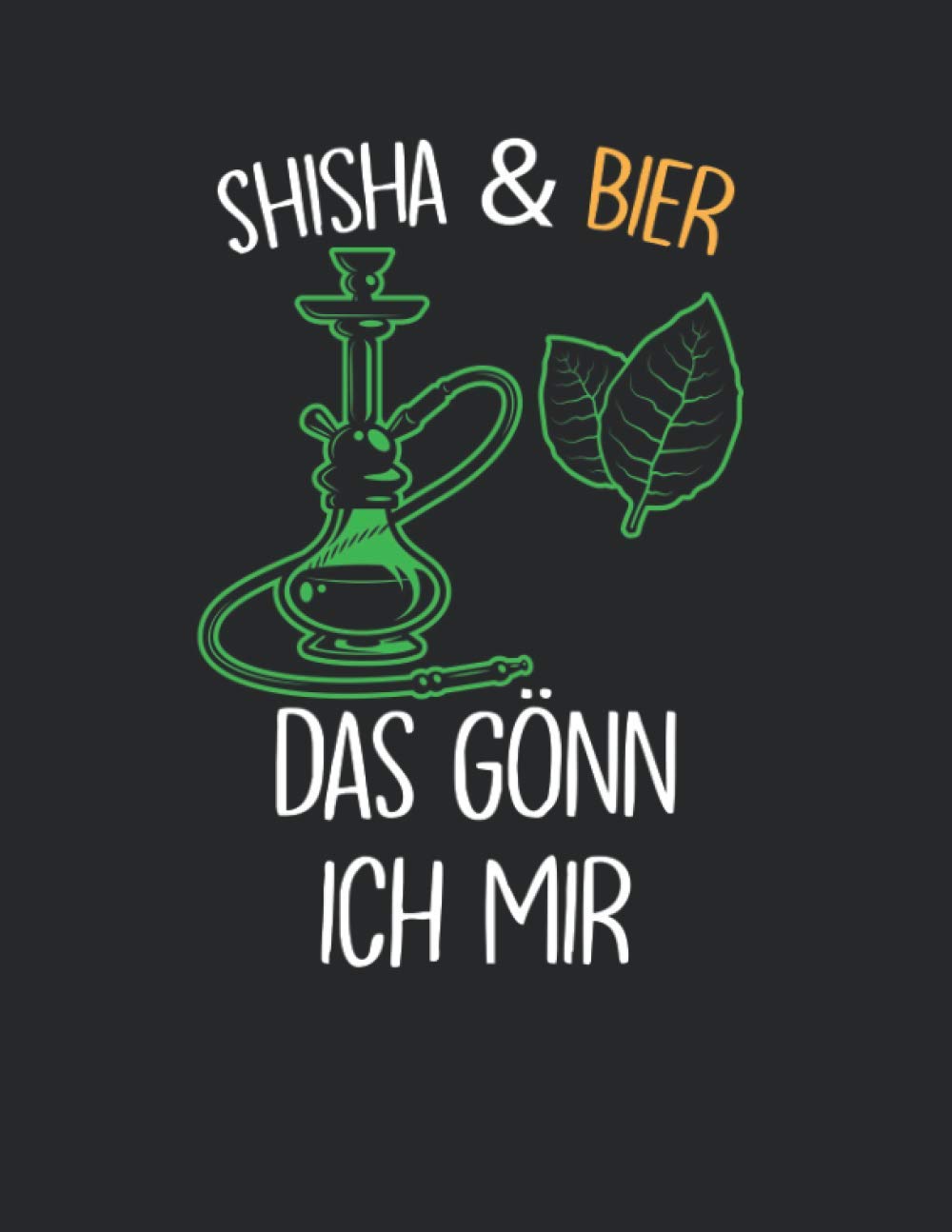 Notizbuch: für Shisha, Hookah und Wasserpfeifen Fans ♦ über 100 Seiten Dot Grid Punkteraster als Dampf Tagebuch, Praxisbuch oder Tabak Notizbuch♦ Journal A4+ Format ♦ Motiv: Shisha und Bier 7
