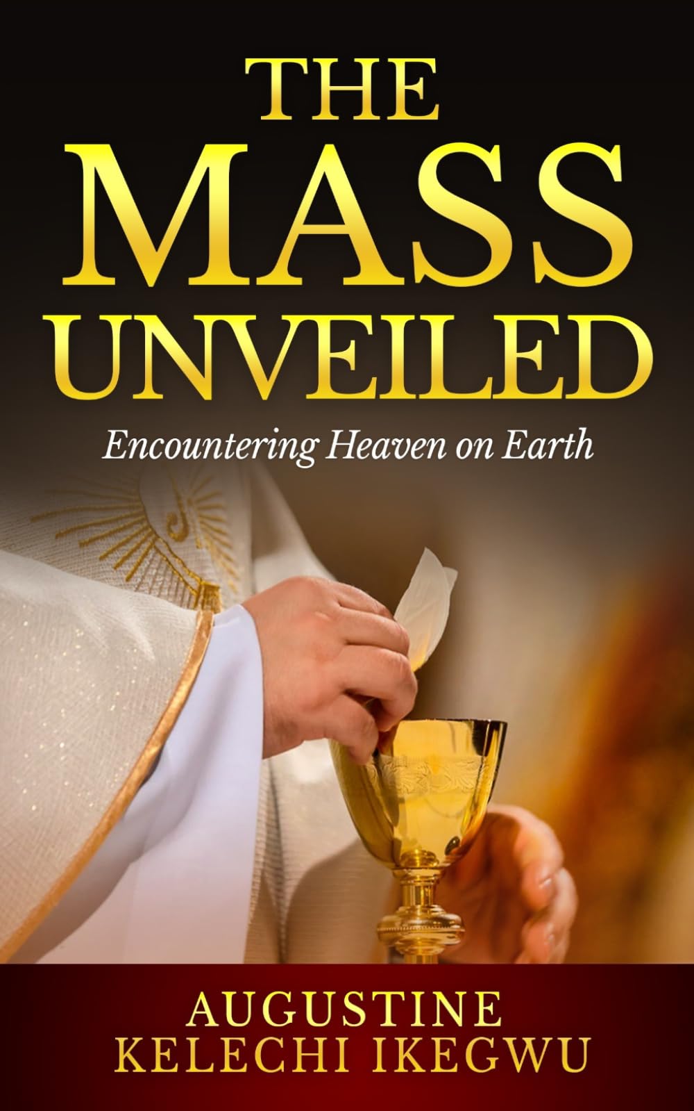 The Mass Unveiled: Encountering Heaven on Earth