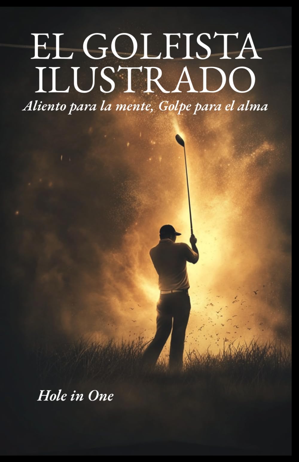 EL GOLFISTA ILUSTRADO: Aliento para la mente, Golpe para el alma.
