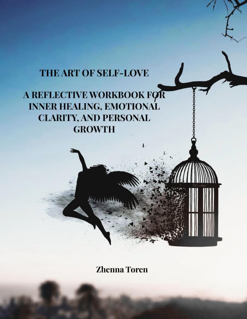 THE ART OF SELF-LOVE: A Reflective Workbook for Inner Healing, Emotional Clarity, and Personal Growth